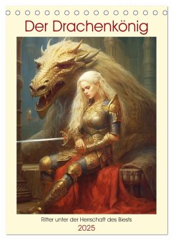 Der Drachenkönig. Ritter unter der Herrschaft des Biests (Tischkalender 2025 DIN A5 hoch), CALVENDO Monatskalender