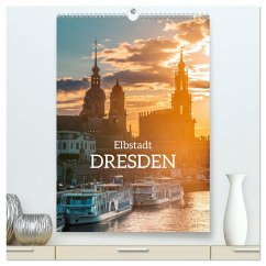 Elbstadt Dresden (hochwertiger Premium Wandkalender 2025 DIN A2 hoch), Kunstdruck in Hochglanz - Calvendo;Becker, Stefan