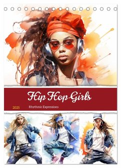 Hip Hop Girls. Rhythmic Expressions (Tischkalender 2025 DIN A5 hoch), CALVENDO Monatskalender - Calvendo;Hurley, Rose