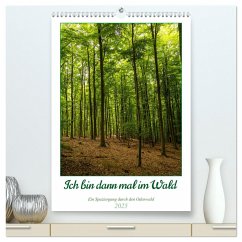 Ich bin dann mal im Wald (hochwertiger Premium Wandkalender 2025 DIN A2 hoch), Kunstdruck in Hochglanz
