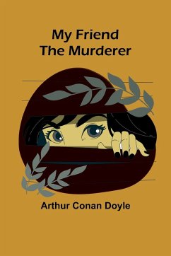 My Friend the Murderer - Conan Doyle, Arthur