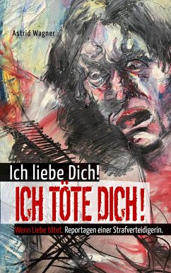 Ich liebe dich! Ich töte dich! - Wagner, Astrid