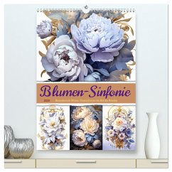 Blumen-Sinfonie (hochwertiger Premium Wandkalender 2025 DIN A2 hoch), Kunstdruck in Hochglanz