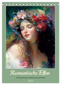 Romantische Elfen. Farbenprächtig, anmutig und zauberhaft (Tischkalender 2025 DIN A5 hoch), CALVENDO Monatskalender
