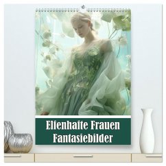 Elfenhafte Frauen Fantasiebilder (hochwertiger Premium Wandkalender 2025 DIN A2 hoch), Kunstdruck in Hochglanz