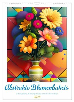 Abstrakte Blumenbukets (Wandkalender 2025 DIN A3 hoch), CALVENDO Monatskalender - Calvendo;franky58