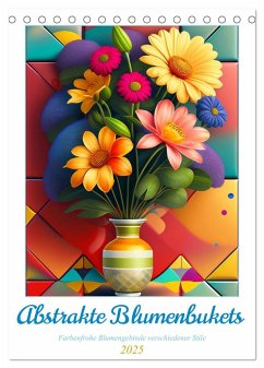 Abstrakte Blumenbukets (Tischkalender 2025 DIN A5 hoch), CALVENDO Monatskalender