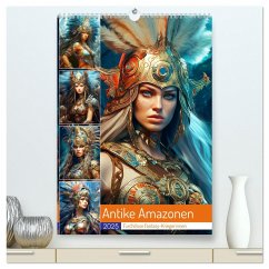Antike Amazonen. Furchtlose Fantasy-Kriegerinnen (hochwertiger Premium Wandkalender 2025 DIN A2 hoch), Kunstdruck in Hochglanz