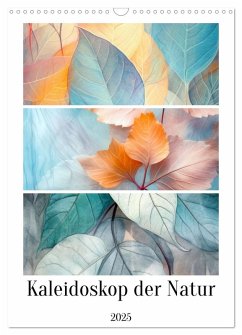 Kaleidoskop der Natur (Wandkalender 2025 DIN A3 hoch), CALVENDO Monatskalender