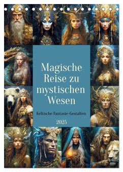 Magische Reise zu mystischen Wesen. Keltische Fantasie-Gestalten (Tischkalender 2025 DIN A5 hoch), CALVENDO Monatskalender - Calvendo;Hurley, Rose