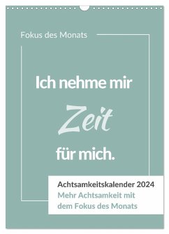 Achtsamkeitskalender: Mehr Achtsamkeit im Alltag mit dem Fokus des Monats (Wandkalender 2025 DIN A3 hoch), CALVENDO Monatskalender