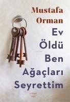 Ev Öldü Ben Agaclari Seyrettim - Orman, Mustafa