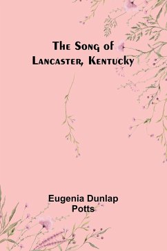 The Song of Lancaster, Kentucky - Dunlap Potts, Eugenia