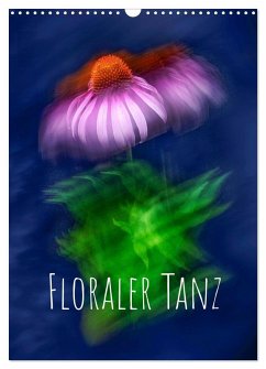 Floraler Tanz (Wandkalender 2025 DIN A3 hoch), CALVENDO Monatskalender