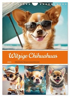 Witzige Chihuahuas. Glückliche Temperamentbündel (Wandkalender 2025 DIN A4 hoch), CALVENDO Monatskalender - Calvendo;Hurley, Rose