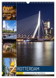ROTTERDAM Impressionen bei Tag und Nacht (Wandkalender 2025 DIN A3 hoch), CALVENDO Monatskalender