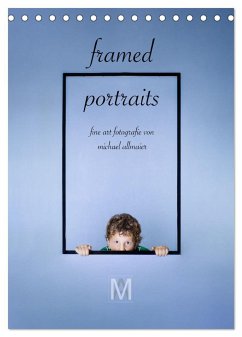 framed portraits - fine art Fotografie von Michael Allmaier (Tischkalender 2025 DIN A5 hoch), CALVENDO Monatskalender