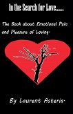 In the Search for Love. A Book about Emotional Pain and Pleasure of Loving.