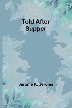 Told After Supper - K. Jerome, Jerome
