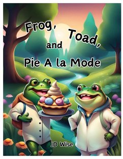 Frog, Toad, and Pie A la Mode - Wise, Jd