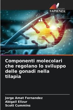 Componenti molecolari che regolano lo sviluppo delle gonadi nella tilapia - Amat Fernández, Jorge;Elizur, Abigail;Cummins, Scott