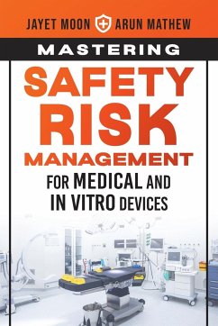 Mastering Safety Risk Management for Medical and In Vitro Devices - Mathew, Arun; Moon, Jayet