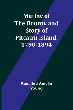 Mutiny of the Bounty and story of Pitcairn Island, 1790-1894 - Amelia Young, Rosalind