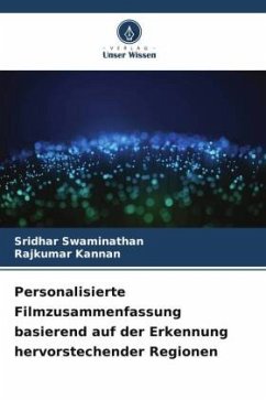 Personalisierte Filmzusammenfassung basierend auf der Erkennung hervorstechender Regionen - Swaminathan, Sridhar;Kannan, Rajkumar