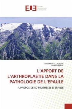 L¿APPORT DE L¿ARTHROPLASTIE DANS LA PATHOLOGIE DE L¿EPAULE - SAID OUAMER, Ahcene;DJERBAL, Amel