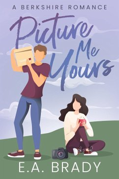 Picture Me Yours (Berkshire Romance, #2) (eBook, ePUB) - Brady, E. A.