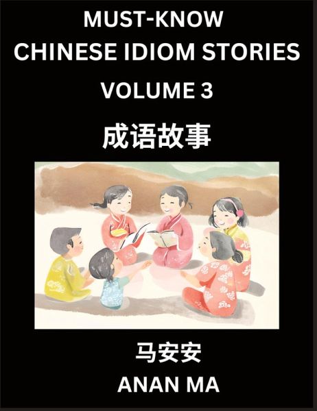 Chinese Idiom Stories (Part 3)- Learn Chinese History and Culture by Reading Must-know Traditional Chinese Stories, Easy Lessons, Vocabulary, Pinyin, English, Simplified Characters, HSK All Levels Chinese Idiom Stories (Part 3)- Learn Chinese History and Culture by Reading Must-know Traditional Chinese Stories, Easy Lessons, Vocabulary, Pinyin, English, Simplified Characters, HSK All Levels