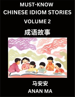 Chinese Idiom Stories (Part 2)- Learn Chinese History and Culture by Reading Must-know Traditional Chinese Stories, Easy Lessons, Vocabulary, Pinyin, English, Simplified Characters, HSK All Levels - Ma, Anan Chinese Idiom Stories (Part 2)- Learn Chinese History and Culture by Reading Must-know Traditional Chinese Stories, Easy Lessons, Vocabulary, Pinyin, English, Simplified Characters, HSK All Levels - Ma, Anan