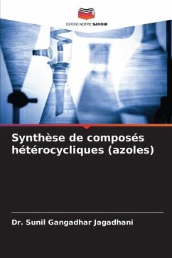 Synthèse de composés hétérocycliques (azoles) - Jagadhani, Dr. Sunil Gangadhar