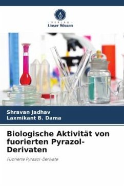 Biologische Aktivität von fuorierten Pyrazol-Derivaten - Jadhav, Shravan;Dama, Laxmikant B.