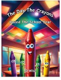 The Day The Crayons Saved The School Year