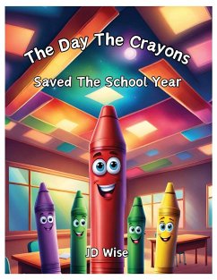 The Day The Crayons Saved The School Year - Wise, Jd