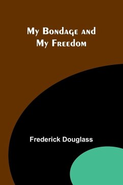 My Bondage and My Freedom - Douglass, Frederick