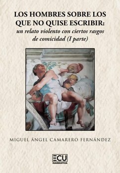 Los hombres sobre los que no quise escribir: un relato violento con ciertos rasgos de comicidad (I parte)