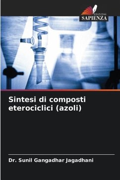 Sintesi di composti eterociclici (azoli) - Jagadhani, Dr. Sunil Gangadhar