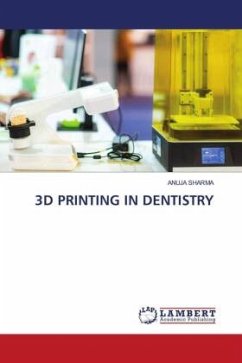 3D PRINTING IN DENTISTRY - Sharma, Anuja