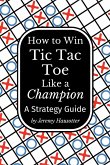 How to Win Tic Tac Toe Like a Champion