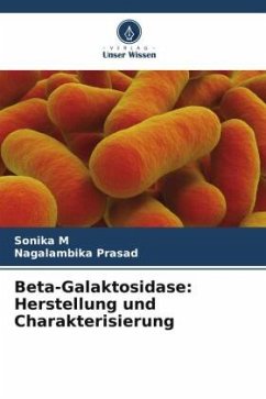 Beta-Galaktosidase: Herstellung und Charakterisierung - M, Sonika;Prasad, Nagalambika