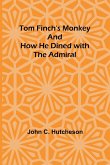 Tom Finch's Monkey And How he Dined with the Admiral