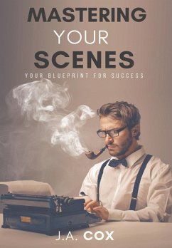 Mastering Your Scenes - Cox, J. A.