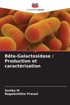 Bêta-Galactosidase : Production et caractérisation - M, Sonika;Prasad, Nagalambika