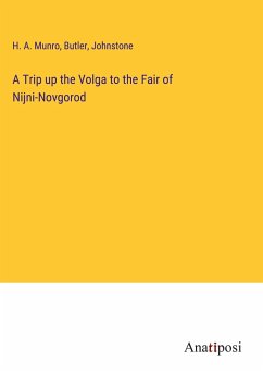 A Trip up the Volga to the Fair of Nijni-Novgorod - Munro, H. A.; Butler; Johnstone