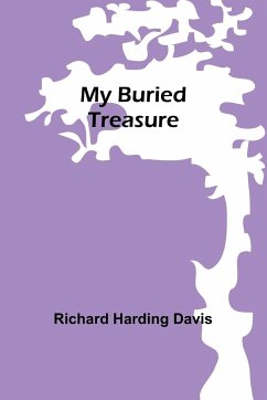 My Buried Treasure - Harding Davis, Richard