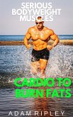 Cardio to Burn Fats (Serious Bodyweight Muscles, #2) (eBook, ePUB)
