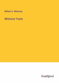 Whitmore Tracts - Whitmore, William H.