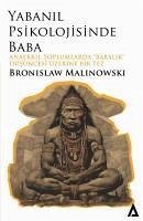 Yabanil Psikolojisinde Baba;Anaerkil Toplumlardaki Babalik Düsüncesi Üzerine Bir Tez - Malinowski, Bronislaw